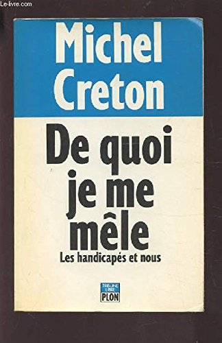 De quoi je me mêle ?: Les handicapés et nous Books