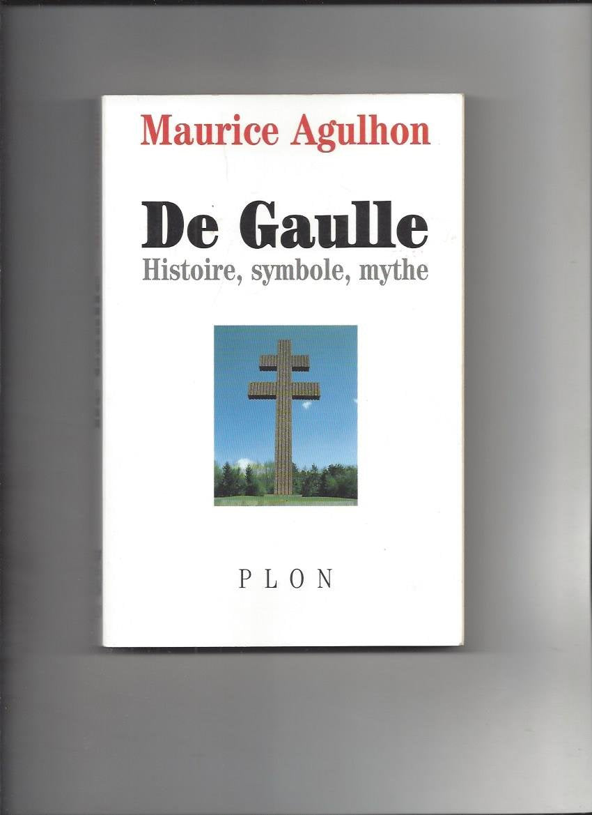 De Gaulle. Histoire, Symbole, Mythe book
