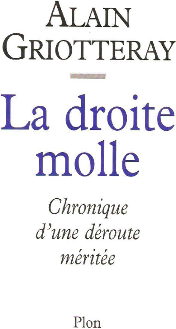 La Droite Molle. Chronique D'Une Deroute Meritee Books