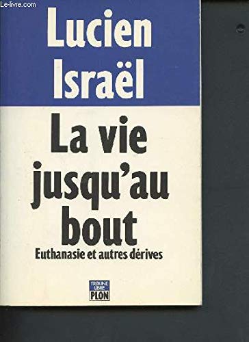 La Vie Jusqu'Au Bout. Euthanasie Et Autres Derives book