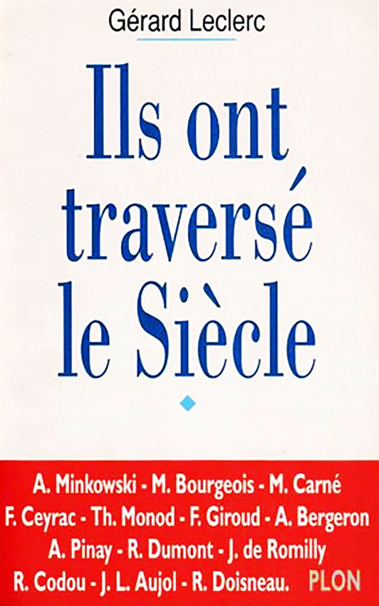Ils ont traversé le siècle: Entretiens avec Alexandre Minkowski, Maurice Bougeois, Marcel Carné, François Ceyrac, Théodore Monod, Françoise Giroud, ... Codou, Jean-Louis Aujol, Robert Doisneau book