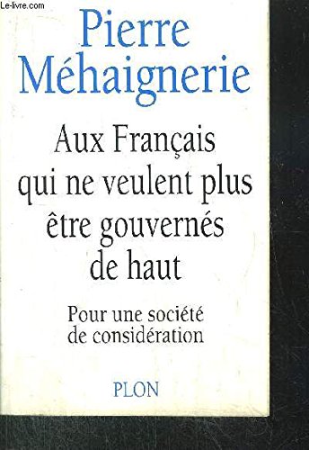 Aux Français qui ne veulent plus être gouvernés de haut: Pour une société de considération book
