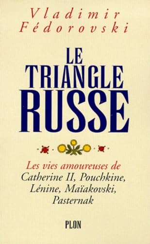 Le triangle russe : les vies amoureuses de Catherine II, Pouchkine, Lénine, Maïakovski, Pasternak Books