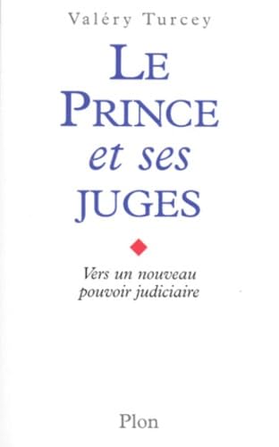 Le prince et ses juges : vers un nouveau pouvoir judiciaire Books