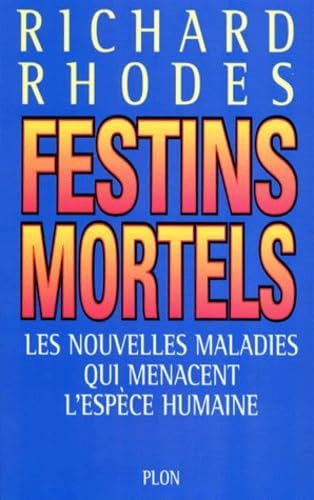 Festins Mortels. Les Nouvelles Maladies Qui Menacent L'Espece Humaine Books