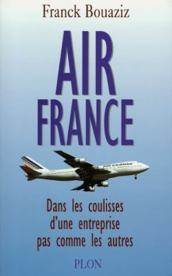Air France : dans les coulisses d'une entreprise pas comme les autres Books