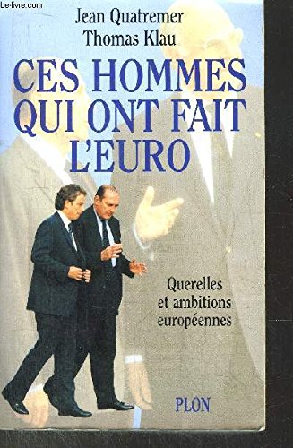Ces hommes qui ont fait l'euro : querelles et ambitions européennes Books