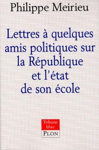 Lettres à quelques amis politiques sur la République et l'état de son école book