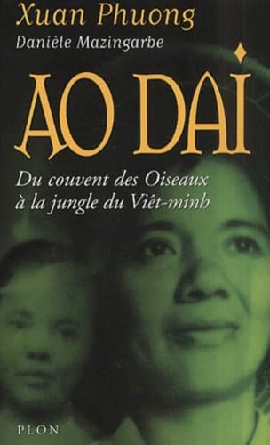 Ao Dai.: Du couvent des Oiseaux à la jungle du Viêt-minh Books