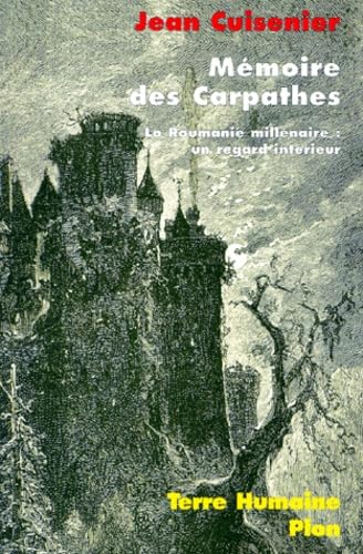 Memoire Des Carpathes. La Roumanie Millenaire, Un Regard Interieur book