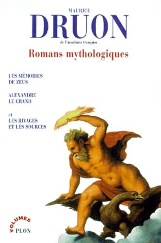 Romans mythologiques : Les Mémoires de Zeus - Alexandre le grand - Les Rivages et les sources book