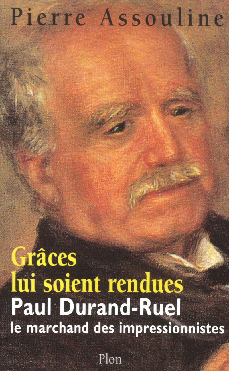 Grâce lui soit rendue : Paul-Durand Ruel, le marchand des impressionnistes book