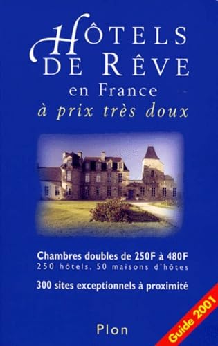 Hotels De Reve En France A Prix Tres Doux. Edition 2001 book