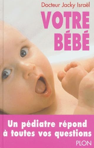 Votre Bebe. De La Naissance A 2 Ans Parents & Children