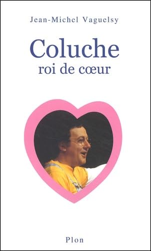 Coluche Roi De Coeur Books