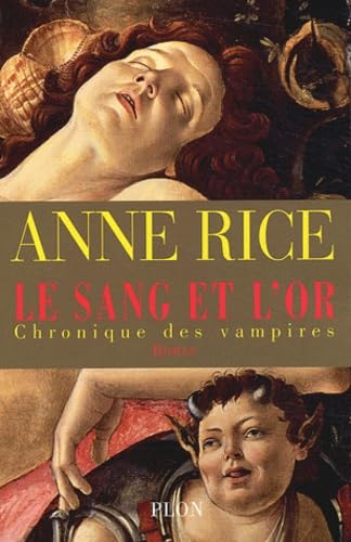 Le Sang et l'Or ou l'histoire de Marius: Les Chroniques des vampires Books