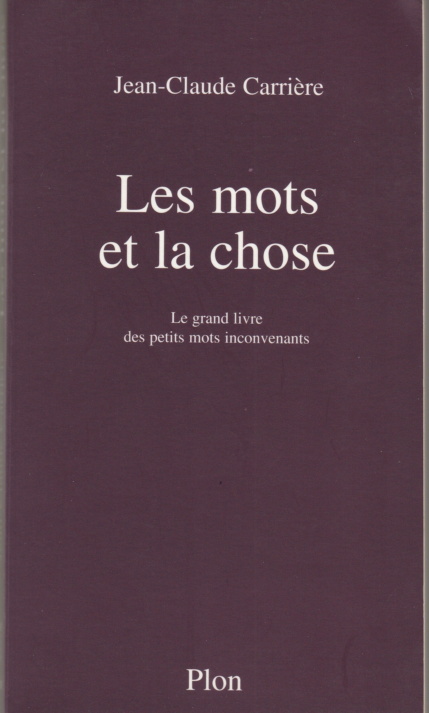 Les Mots et la Chose: Le grand livre des petits mots inconvenants Classics