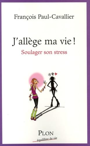 J'allège ma vie !: Soulager son stress Books