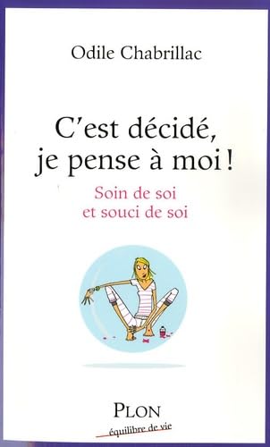 C'est décidé, je pense à moi !: Soin de soi et souci de soi Books
