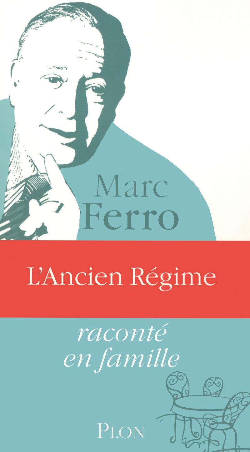 L'ANCIEN REGIME RACONTE EN FAMILLE Politics & History