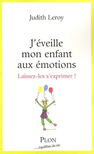 J'éveille mon enfant aux émotions: Laissez-les s'exprimer ! Books