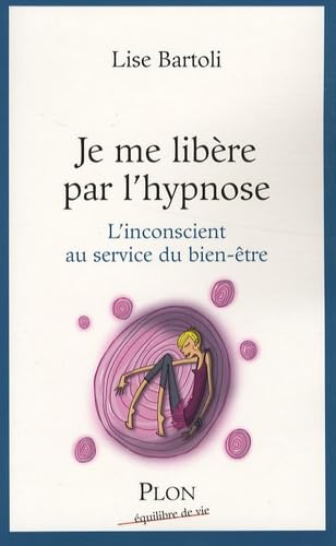 Je me libère par l'hypnose: L'inconscient au service du bien-être book