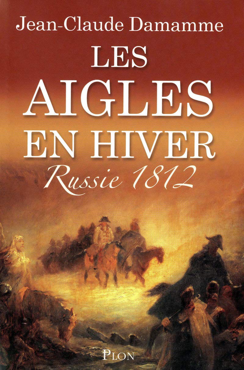 LES AIGLES EN HIVER - RUSSIE 1812 Historical Fiction