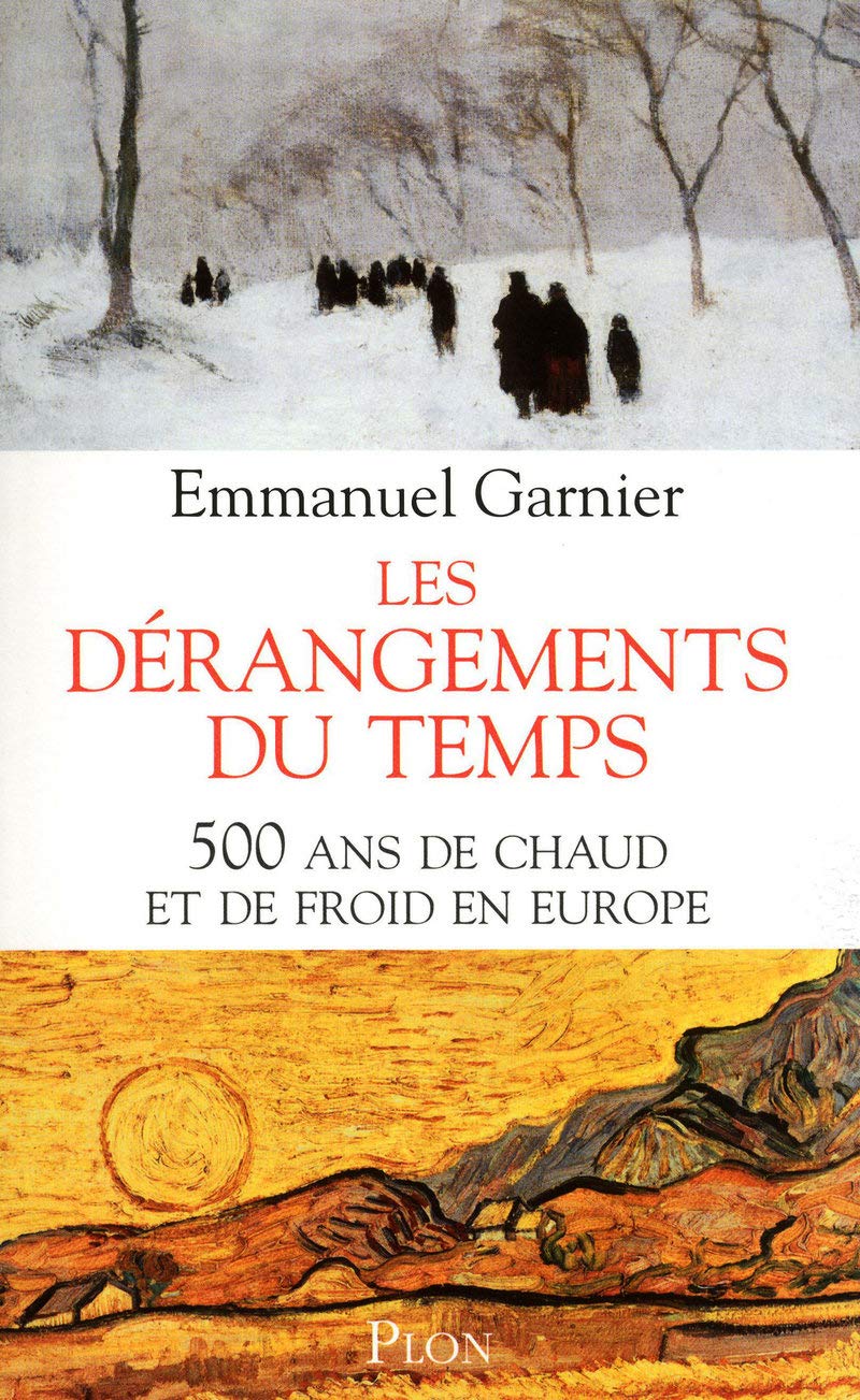 Les dérangements du temps : 500 ans de chaud et de froid en Europe book