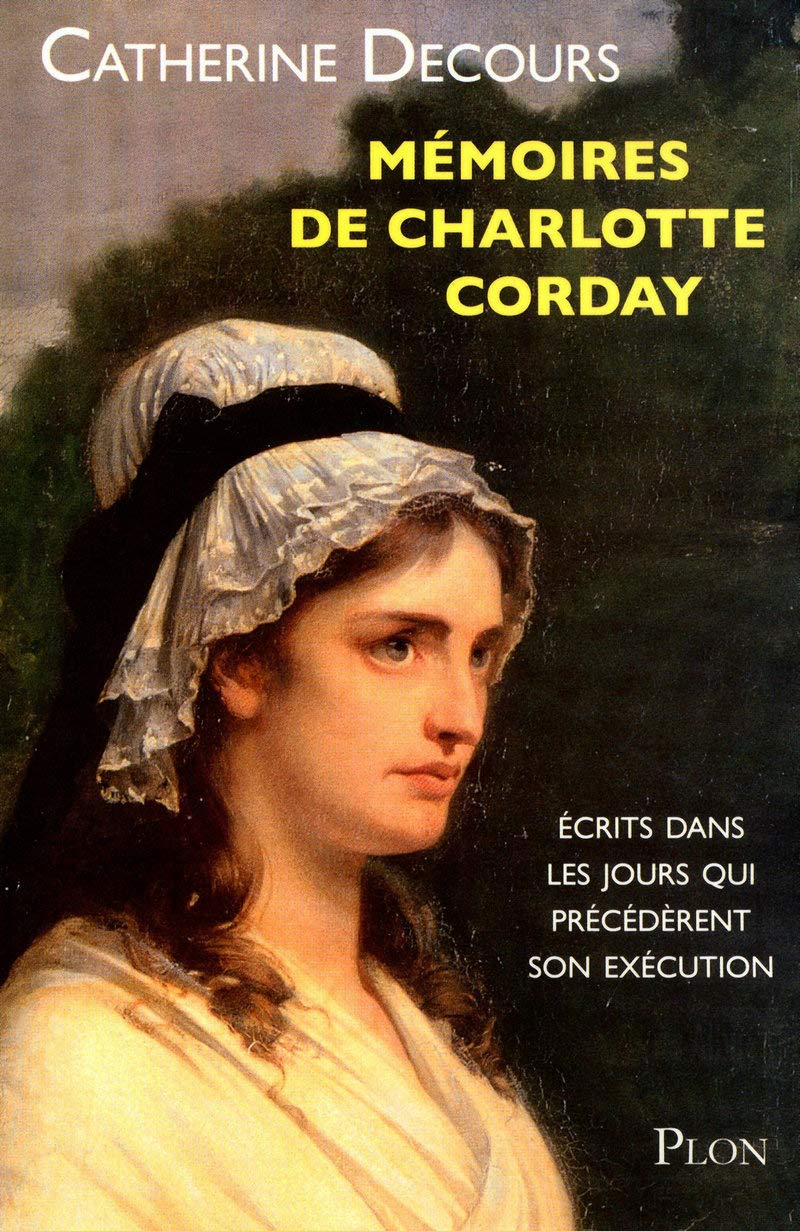Mémoires de Charlotte Corday: écrits dans les jours qui précédèrent son exécution book