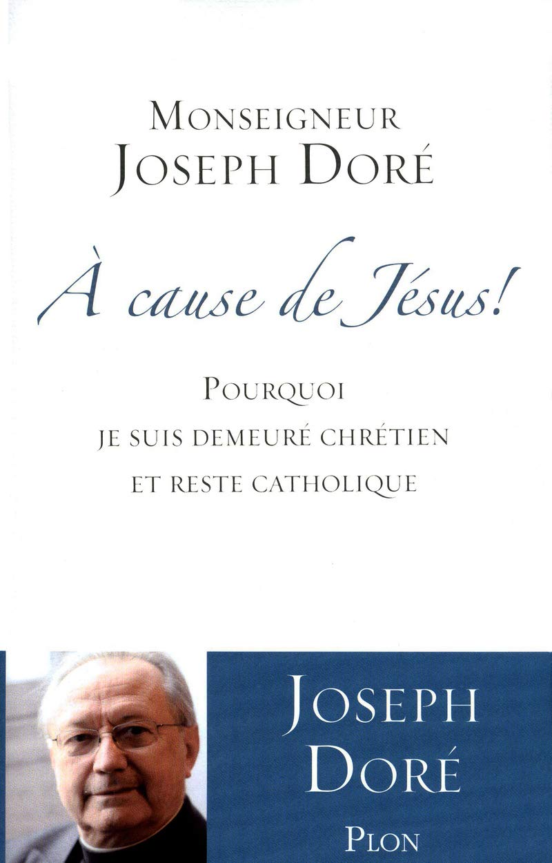 A cause de Jésus !: Pourquoi je suis demeuré chrétien et reste catholique Religion & Esotericism