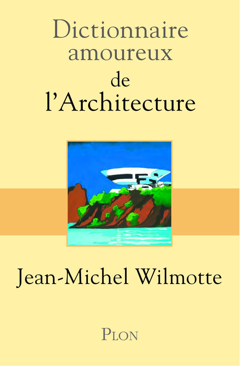 Dictionnaire Amoureux de l'Architecture Architecture