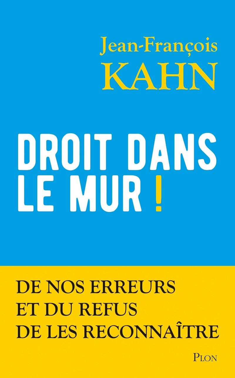 Droit dans le mur ! - De nos erreurs et du refus de les reconnaître Essays & Short Stories