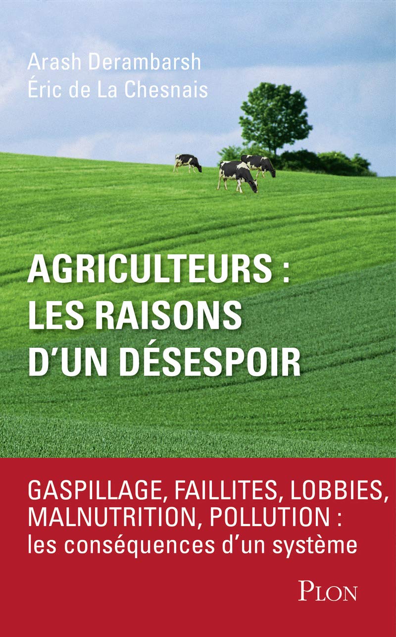 Agriculteurs : les raisons d'un désespoir: Faillites, lobbies, malnutrition, pollution : les conséquences d'un système Books