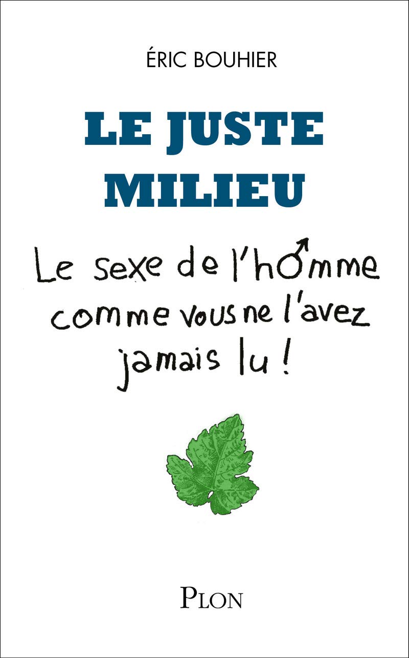 Le juste milieu: Le sexe de l'homme comme vous ne l'avez jamais lu book