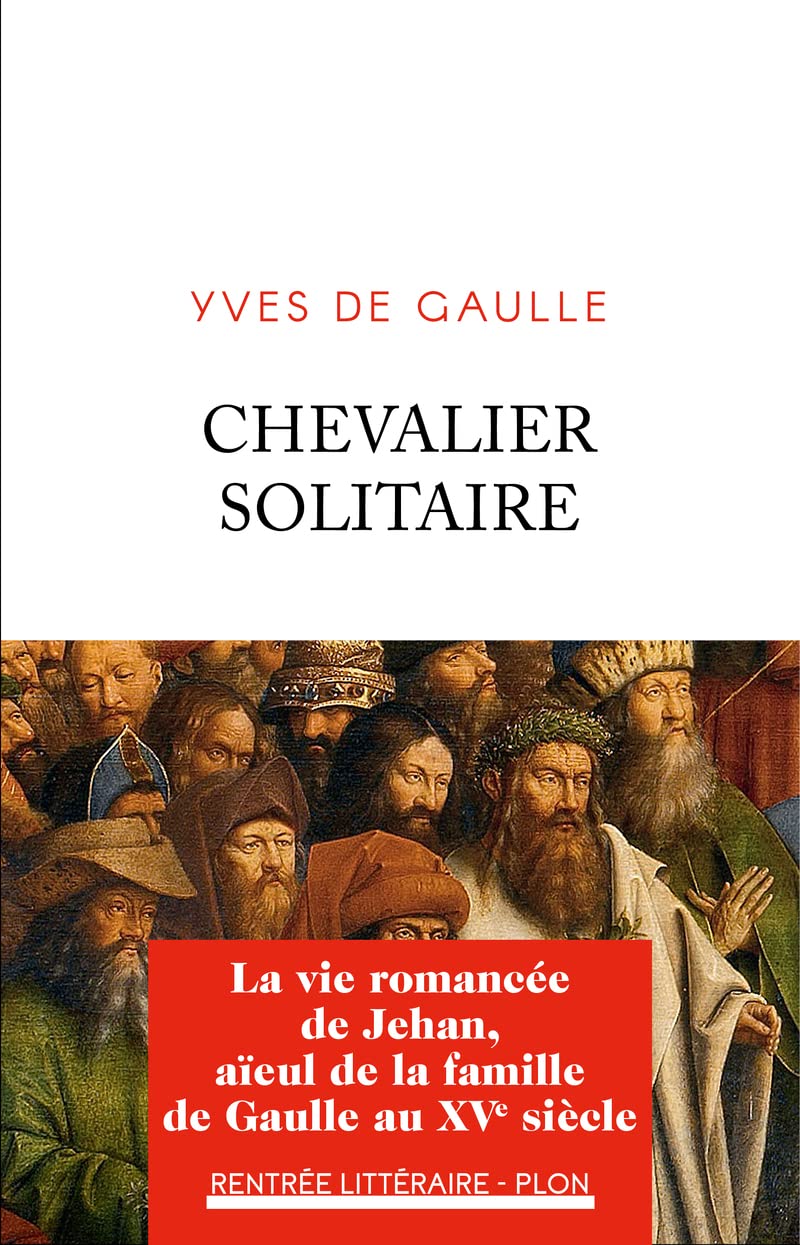Chevalier solitaire: La vie romancée de Jehan, aïeul de la famille de Gaulle Contemporary literature