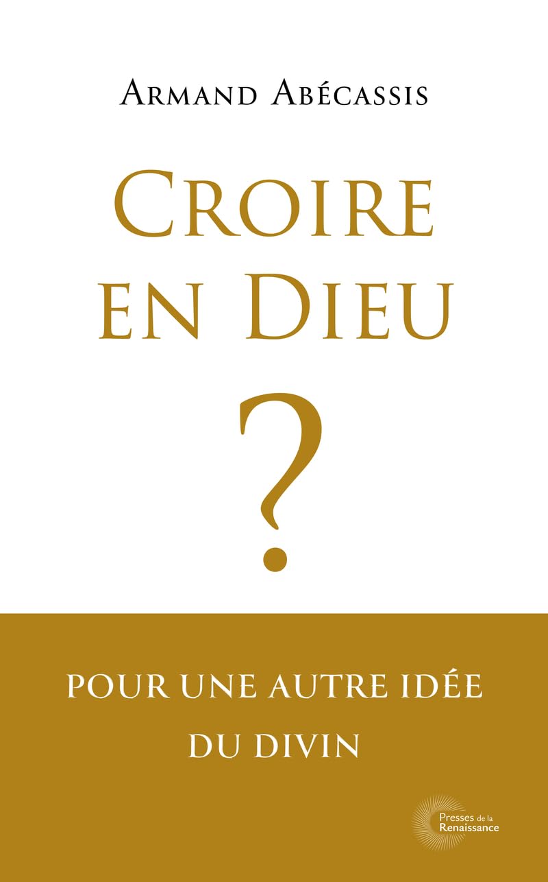 Croire en Dieu ?: Pour une autre idée du divin Religion & Esotericism
