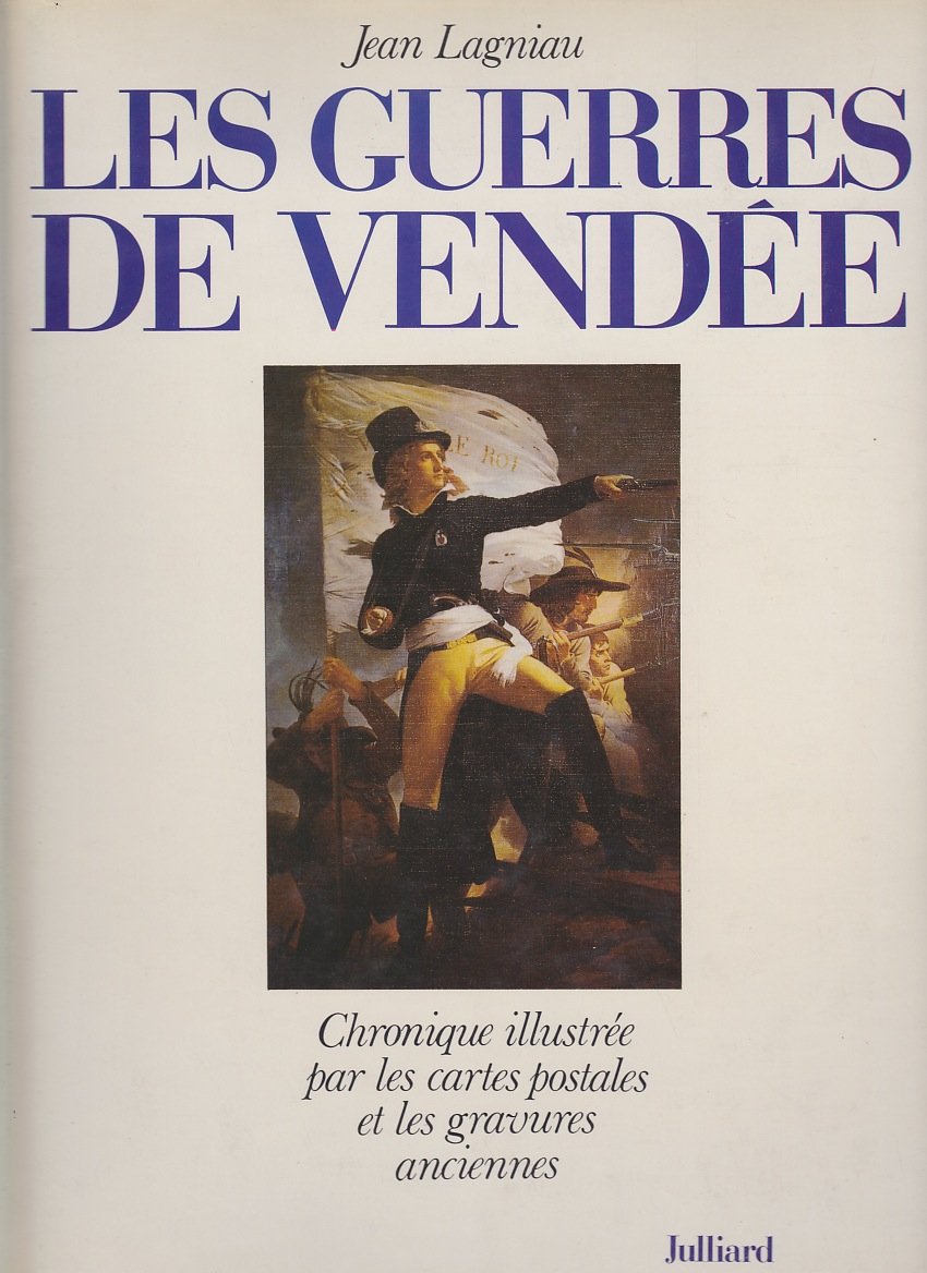Les Guerres de Vendée : Chronique illustrée par les cartes postales et les gravures anciennes Books