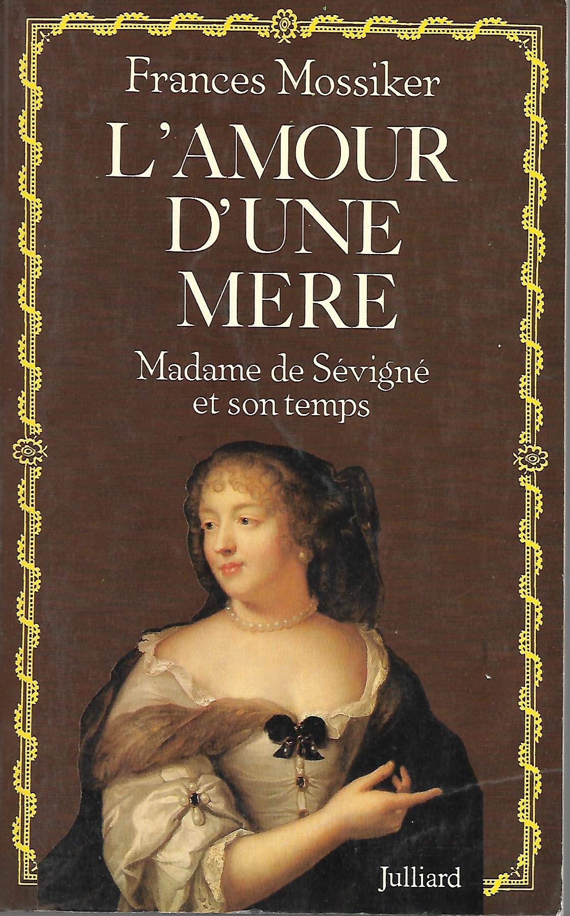 L'Amour d'une mère: Madame de Sévigné et son temps Books