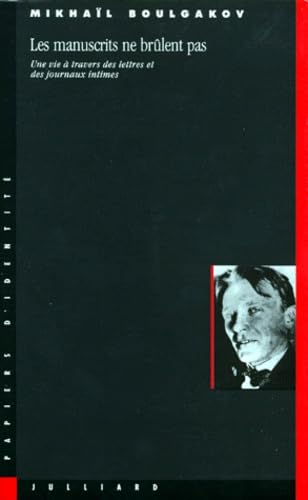 Les Manuscrits ne brûlent pas : une vie à travers des lettres et des journaux intimes book