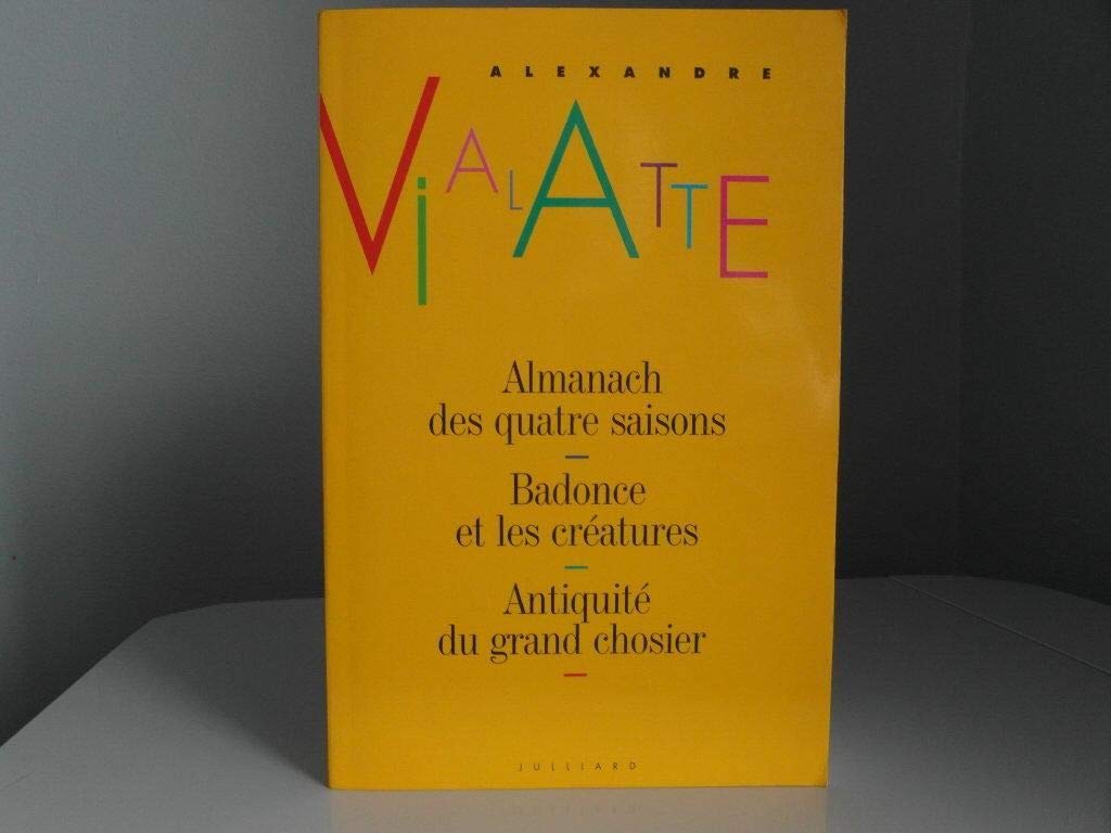 Almanach des quatre saisons. Badonce et les créatures. Antiquité du grand chosier Books