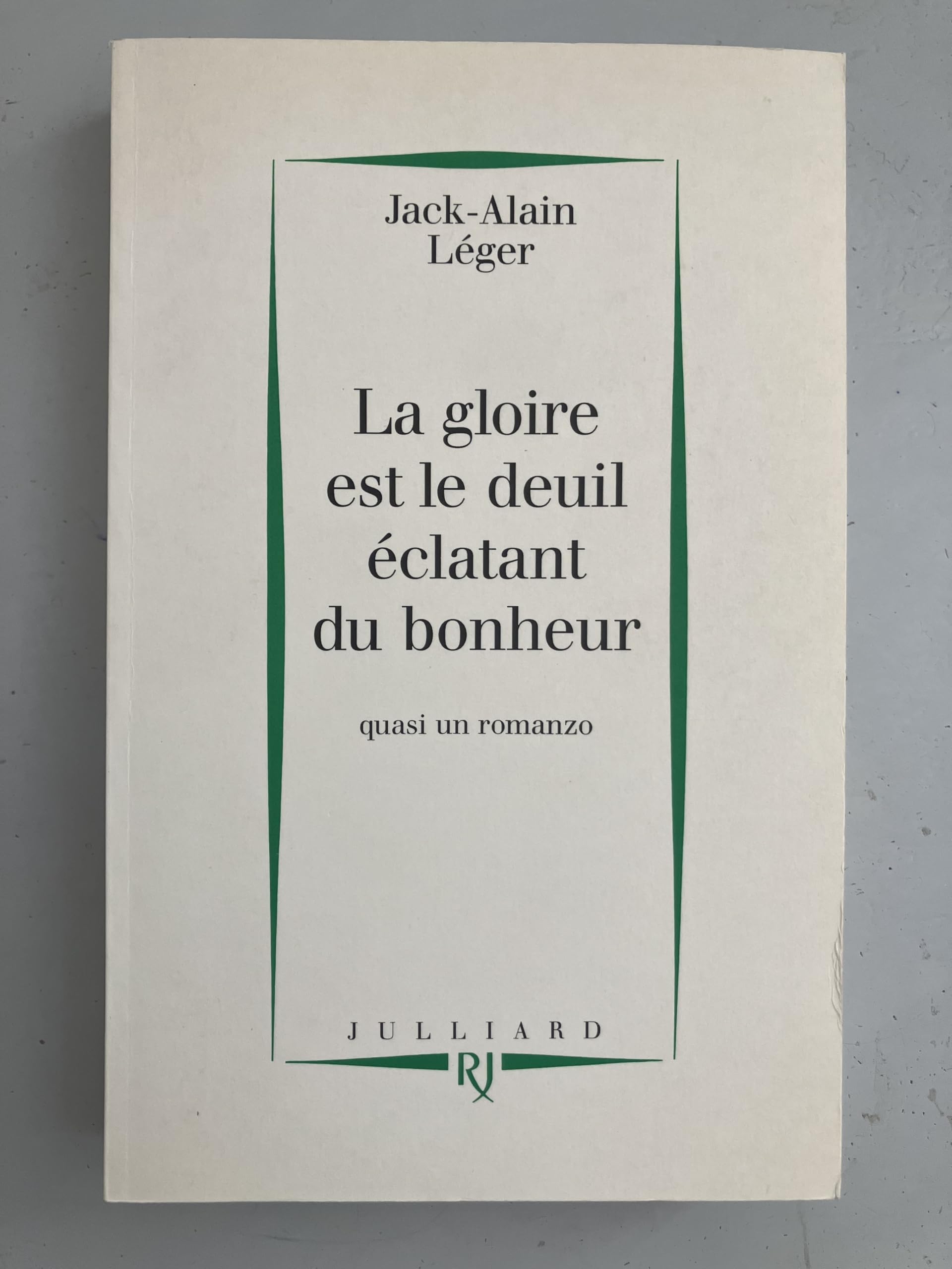 La gloire est le deuil éclatant du bonheur: Quasi un romanzo Books