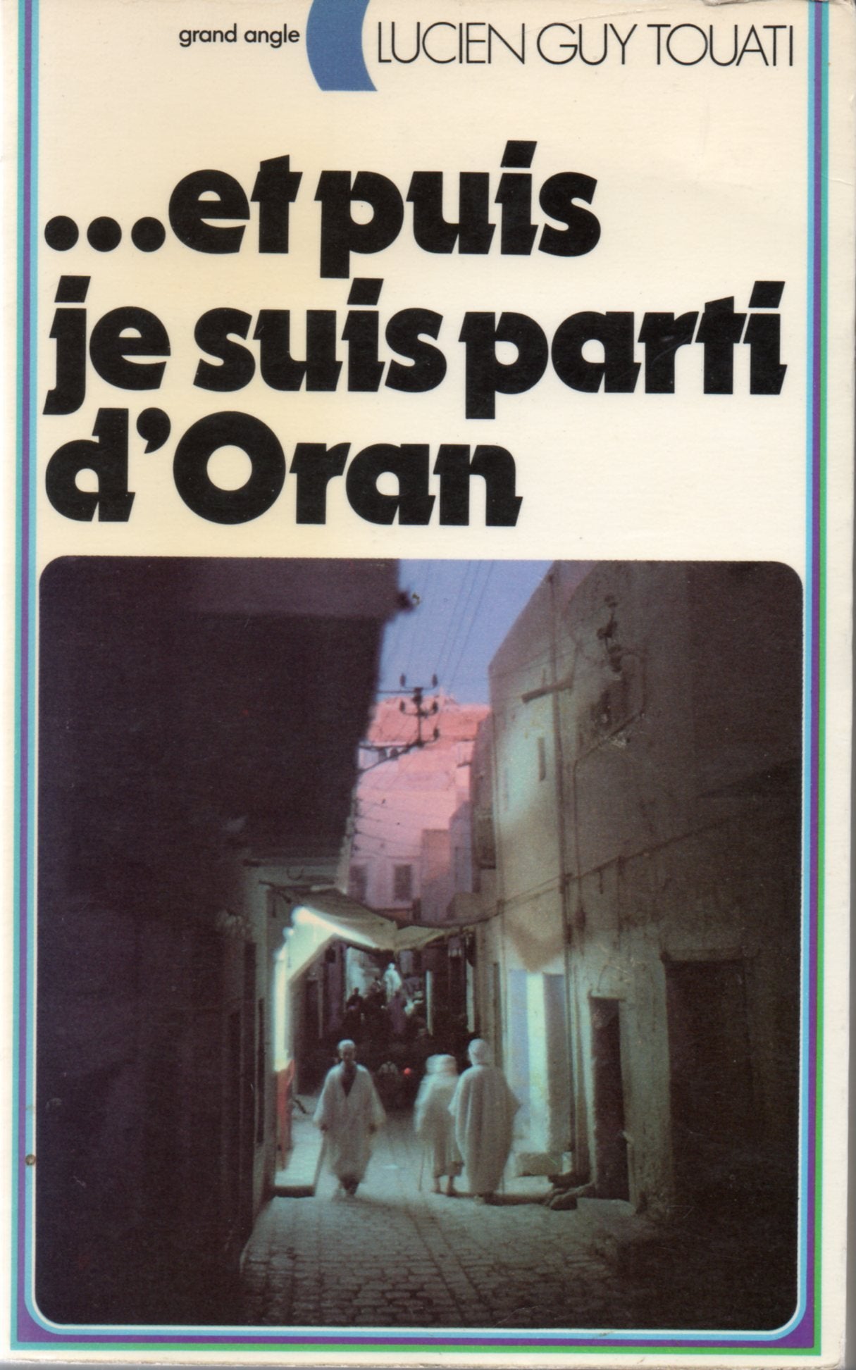 Et puis, je suis parti d'Oran (Grand angle) Books