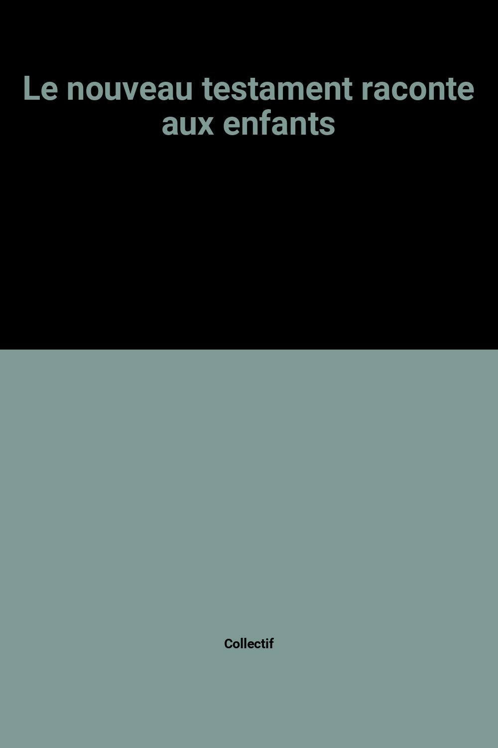 Le Nouveau Testament raconté aux enfants book