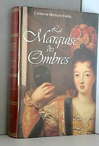 La marquise des ombres ou la vie de Marie-Madeleine d'Aubray, marquise de Brinvilliers book