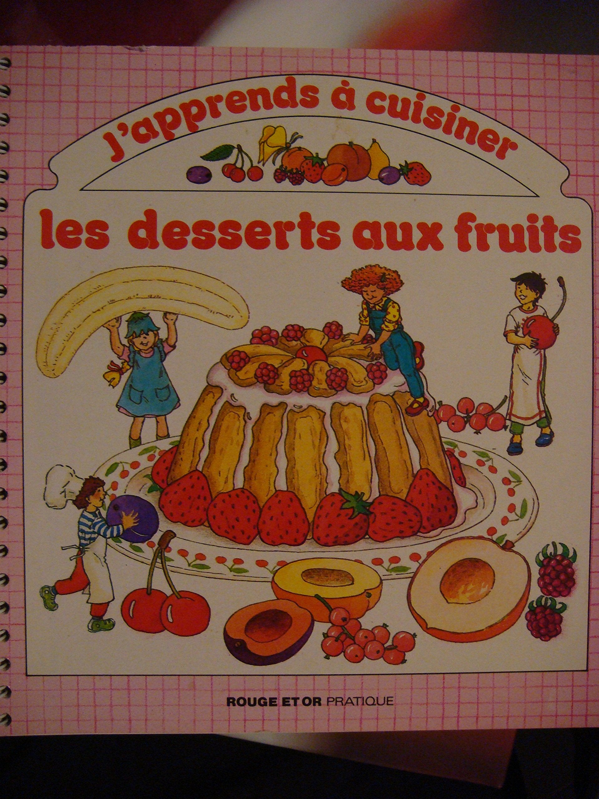 J'apprends à cuisiner: Les desserts aux fruits book