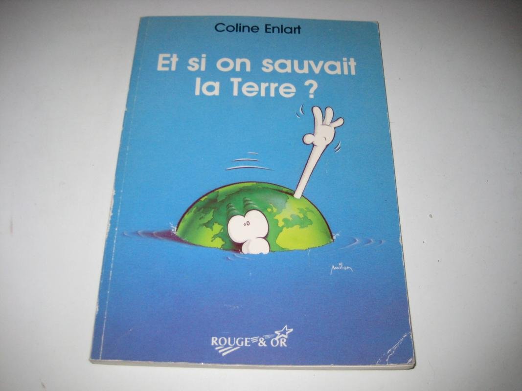 Et si on sauvait la Terre ?: Tout ce que les enfants peuvent faire pour protéger leur planète book