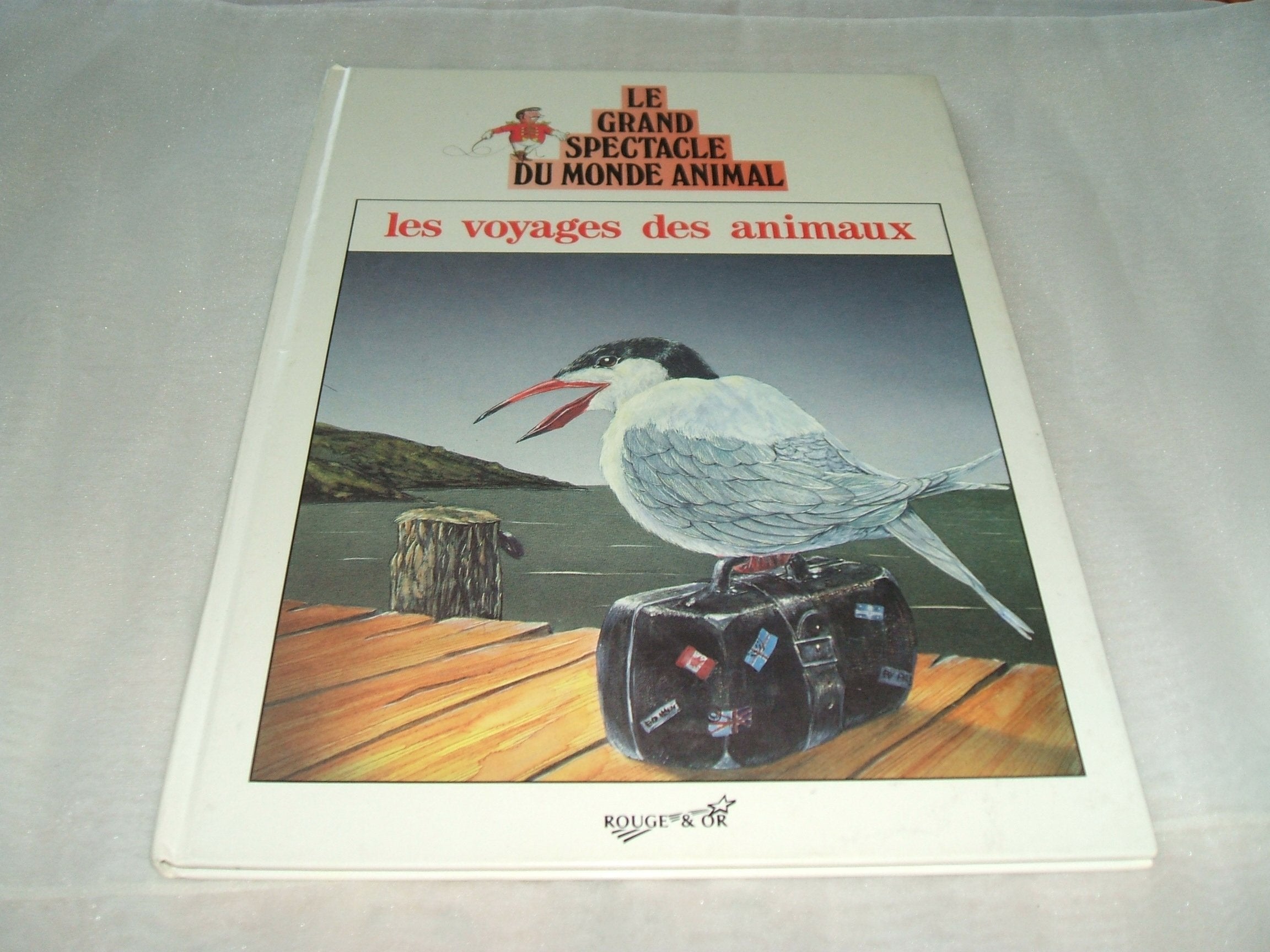LE GRAND SPECTABLE DU MONDE ANIMAL/LES VOYAGES DES ANIMAUX/CONCEPTION ET DIRECTION D'OUVRAGE :BRIGITTE ARNAUD/TEXTES :ANNE-MARIE CAVARD/ILLUSTRATIONS:FRANCOIS RUYER book