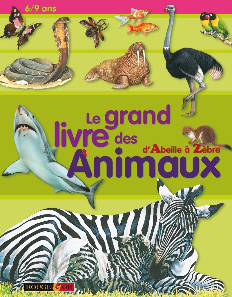 Le grand livre des animaux: D'Abeille à Zèbre Books