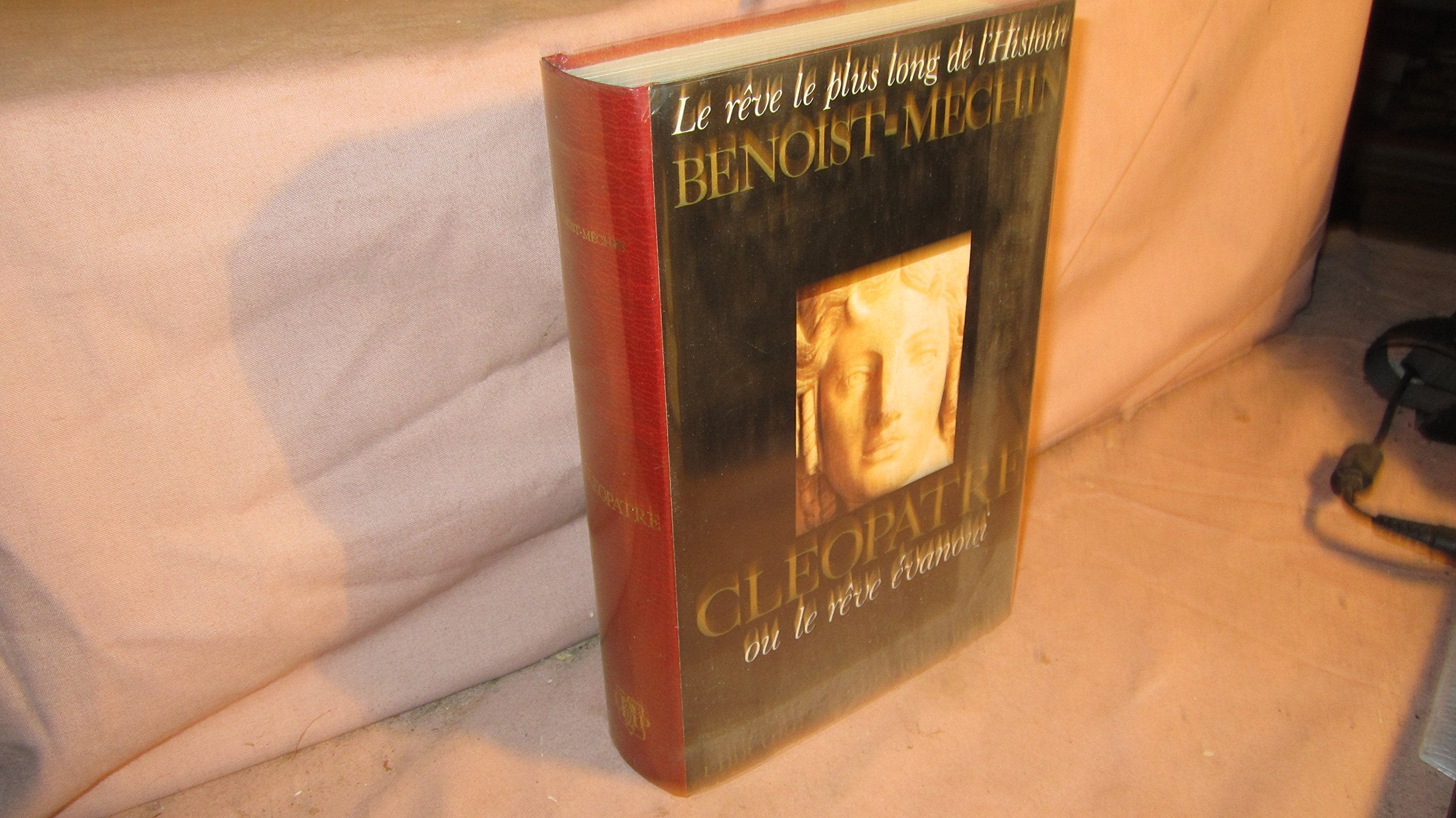 Cleopatre: Ou, Le reve evanoui : 69-30 avant Jesus-Christ (His Le reve le plus long de l'histoire ; 2) (French Edition) Books