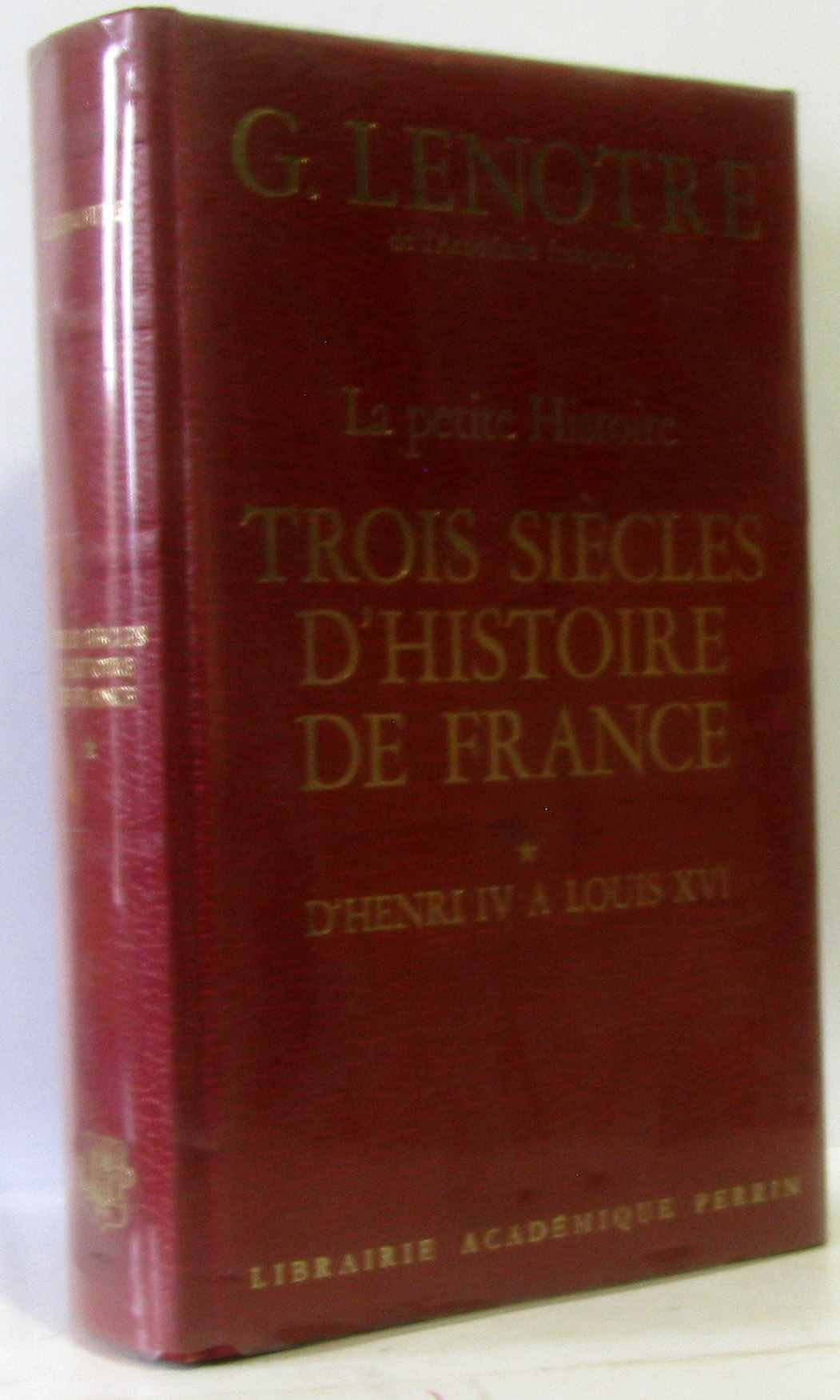 Trois siècles d'histoire de France : 01 : D'Henri IV à Louis XVI Books